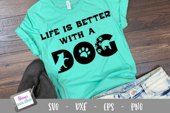 Dog SVG: Life Is Better with a Dog — Graphics for Crafts & Content